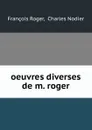 oeuvres diverses de m. roger - François Roger