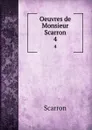Oeuvres de Monsieur Scarron. 4 - Scarron