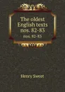 The oldest English texts. nos. 82-83 - Henry Sweet