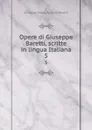 Opere di Giuseppe Baretti, scritte in lingua Italiana. 5 - Giuseppe Marco Antonio Baretti