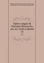 Opere volgari di Giovanni Boccaccio, cor, su i testi a penna. 13 - Giovanni Boccaccio