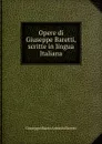 Opere di Giuseppe Baretti, scritte in lingua Italiana - Giuseppe Marco Antonio Baretti