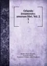 Orlando innamorato: amorum libri. Vol. 2. 3 - Matteo Maria Boiardo