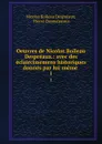 Oeuvres de Nicolas Boileau Despreaux.: avec des eclaircissemens historiques donnes par lui-meme . 1 - Nicolas Boileau Despréaux