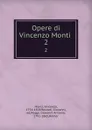 Opere di Vincenzo Monti . 2 - Vincenzo Monti