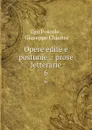 Opere edite e postume .: prose letterarie. 6 - Ugo Foscolo