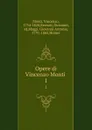 Opere di Vincenzo Monti . 1 - Vincenzo Monti