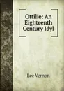 Ottilie: An Eighteenth Century Idyl - Vernon Lee