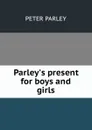 Parley.s present for boys and girls - Peter Parley