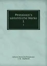 Pestalozzi.s sammtliche Werke. 1 - Johann Heinrich Pestalozzi