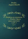 Pindarou ta sozomena . .: Pindari Opera quae supersunt. 1, pt. 1 - August Boeckh Pindar