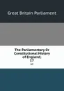 The Parliamentary Or Constitutional History of England;. 17 - Great Britain Parliament