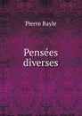 Pensees diverses - Pierre Bayle