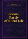Poems, Partly of Rural Life - William Barnes
