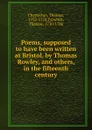 Poems, supposed to have been written at Bristol, by Thomas Rowley, and others, in the fifteenth century - Thomas Chatterton