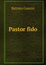 Pastor fido - Battista Guarini
