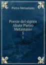 Poesie del signor Abate Pietro Metastasio. 5 - Pietro Metastasio