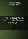 The Poetical Works of the Late Thomas Warton, B. D. 1 - Thomas Warton