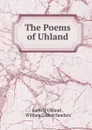 The Poems of Uhland - Ludwig Uhland