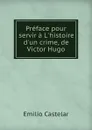 Preface pour servir a L.histoire d.un crime, de Victor Hugo - Emilio Castelar