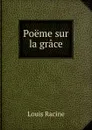 Poeme sur la grace - Louis Racine