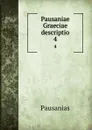 Pausaniae Graeciae descriptio. 4 - Pausanias