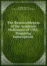 The Reasonableness of the Academic Ordinance of 1581, Requiring Subscription . - Vaughan Thomas