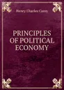 PRINCIPLES OF POLITICAL ECONOMY. - Carey Henry Charles