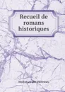 Recueil de romans historiques. - Nicolas Lenglet Dufresnoy