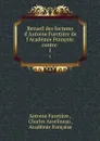 Recueil des factums d.Antoine Furetiere de l'Academie Francois: contre . 1 - Antoine Furetière