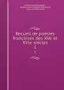 Recueil de poesies francoises des XVe et XVIe siecles. 1 - Anatole de Montaiglon