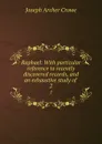 Raphael: With particular reference to recently discovered records, and an exhaustive study of . 2 - J. A. Crowe