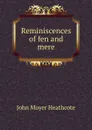 Reminiscences of fen and mere - John Moyer Heathcote