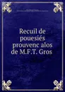 Recuil de pouesies prouvencalos de M.F.T. Gros - François Toussaint Gros