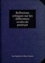 Reflexions critiques sur les differentes ecoles de peinture - Jean-Baptiste de Boyer Argens