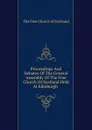 Proceedings And Debates Of The General Assembly Of The Free Church Of Scotland Held At Edinburgh . - The Free Church of Scotland