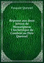 Reponse aux deux lettres de Monseigneur l.Archeveque de Cambrai au Pere Quesnel - Pasquier Quesnel