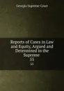 Reports of Cases in Law and Equity, Argued and Determined in the Supreme . 55 - Georgia Supreme Court
