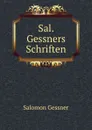 Sal. Gessners Schriften - Gessner Salomon