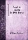 Saul: A Poem in Two Parts - William Sotheby