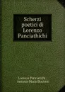 Scherzi poetici di Lorenzo Panciathichi - Lorenzo Panciatichi