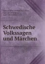 Schwedische Volkssagen und Marchen - Gunnar Olof Hyltén Cavallius