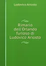 Rimario dell.Orlando furioso di Ludovico Ariosto - Ariosto Lodovico