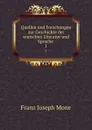 Quellen und Forschungen zur Geschichte der teutschen Literatur und Sprache . 1 - Franz Joseph Mone