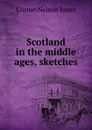 Scotland in the middle ages, sketches - Cosmo Nelson Innes