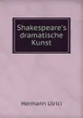 Shakespeare.s dramatische Kunst - Hermann Ulrici