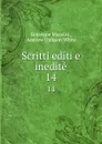Scritti editi e inedite. 14 - Giuseppe Mazzini