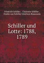 Schiller und Lotte: 1788, 1789 - Friedrich Schiller