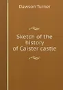Sketch of the history of Caister castle - Dawson Turner