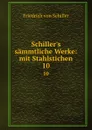 Schiller.s sammtliche Werke: mit Stahlstichen. 10 - Friedrich von Schiller